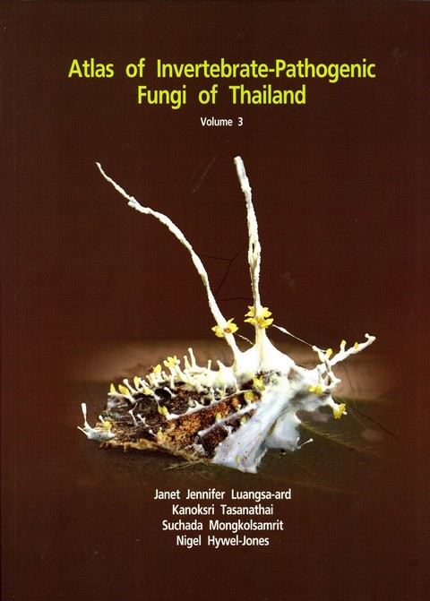 ATLAS OF INVERTEBRATE-PATHOGENIC FUNGI OF THAILAND VOLUME 3