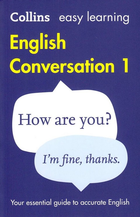 COLLINS EASY LEARNING ENGLISH CONVERSATION 1: THE EASIEST WAY TO IMPROVE YOUR SPOKEN (1 BK./1 CD-ROM