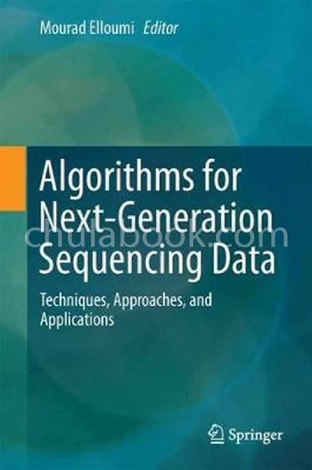 ALGORITHMS FOR NEXT-GENERATION SEQUENCING DATA: TECHNIQUES, APPROACHES, AND APPLICATIONS (HC)