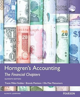 HORNGREN'S ACCOUNTING: THE FINANCIAL CHAPTERS (CHAPTERS 1-17) (GLOBAL EDITION)