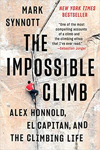 THE IMPOSSIBLE CLIMB: ALEX HONNOLD, EL CAPITAN, AND THE CLIMBING LIFE