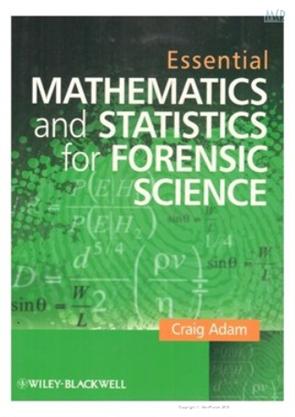 ESSENTIAL MATHEMATICS AND STATISTICS FOR FORENSIC SCIENCE