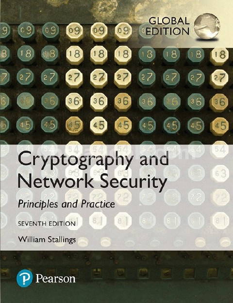 CRYPTOGRAPHY AND NETWORK SECURITY: PRINCIPLES AND PRACTICES (GLOBAL EDITION)