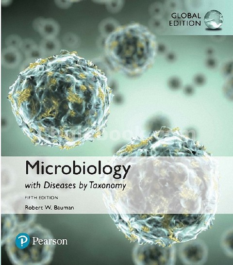 MICROBIOLOGY: WITH DISEASES BY TAXONOMY (GLOBAL EDITION)