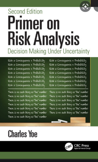 PRIMER ON RISK ANALYSIS: DECISION MAKING UNDER UNCERTAINTY