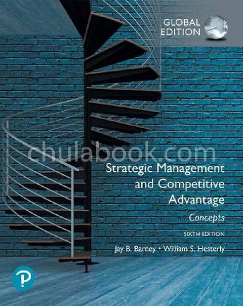 STRATEGIC MANAGEMENT AND COMPETITIVE ADVANTAGE: CONCEPTS (GLOBAL EDITION)