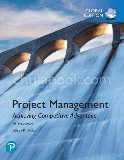 PROJECT MANAGEMENT: ACHIEVING COMPETITIVE ADVANTAGE (GLOBAL EDITION)