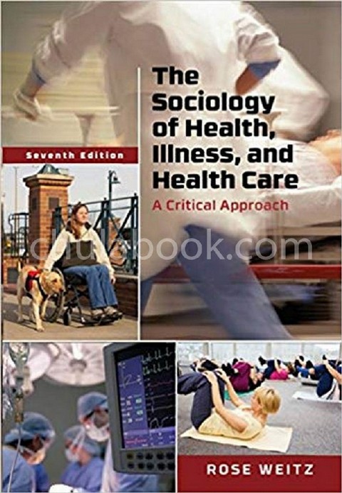 THE SOCIOLOGY OF HEALTH, ILLNESS, AND HEALTH CARE: A CRITICAL APPROACH