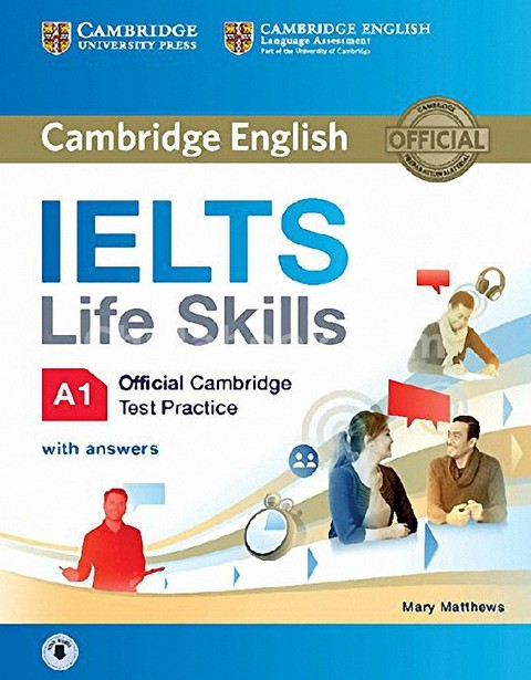 IELTS LIFE SKILLS OFFICIAL CAMBRIDGE TEST PRACTICE A1: STUDENTS BOOK WITH ANSWERS
