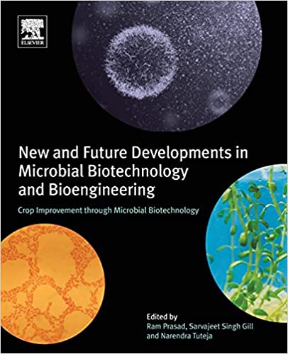 NEW AND FUTURE DEVELOPMENTS IN MICROBIAL BIOTECHNOLOGY AND BIOENGINEERING: CROP IMPROVEMENT THROUGH MICROBIAL BIOTECHNOLOGY