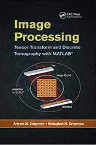 IMAGE PROCESSING: TENSOR TRANSFORM AND DISCRETE TOMOGRAPHY WITH MATLAB (HC)