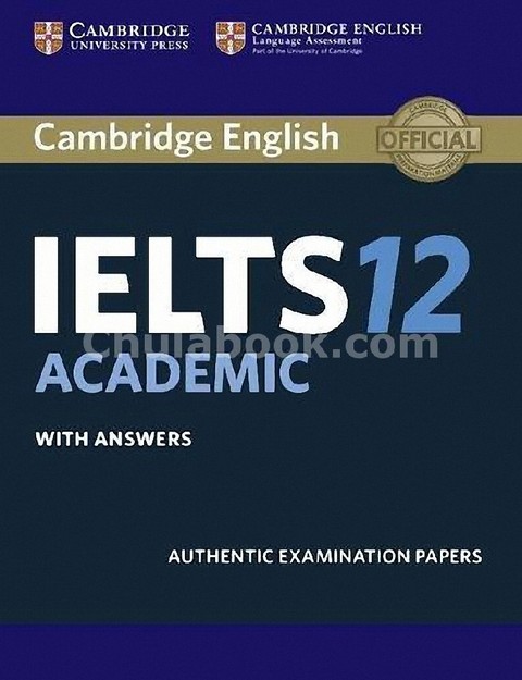 CAMBRIDGE IELTS 12 ACADEMIC: AUTHENTIC EXAMINATION PAPERS (STUDENT'S BOOK) (WITH ANSWERS EDITION