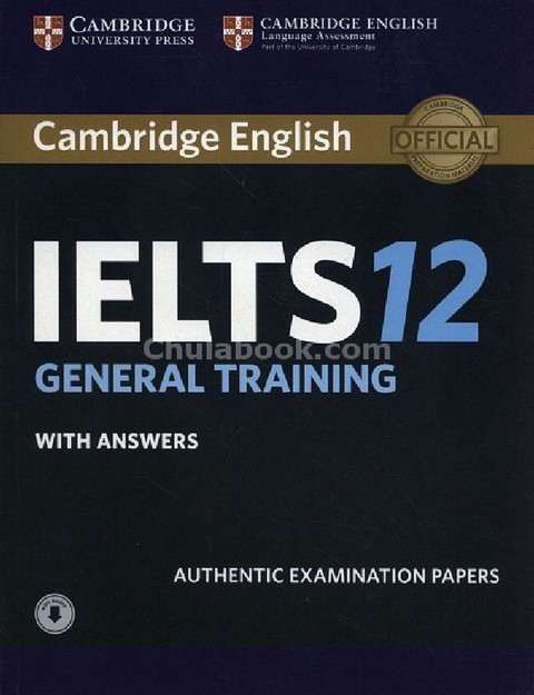 CAMBRIDGE IELTS 12 GENERAL TRAINING: AUTHENTIC EXAMINATION PAPERS (WITH ANSWERS EDITION