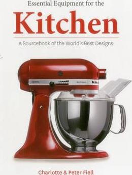 ESSENTIAL EQUIPMENT FOR THE KITCHEN: A SOURCEBOOK OF THE WORLD'S BEST DESIGN