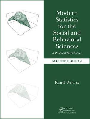 MODERN STATISTICS FOR THE SOCIAL AND BEHAVIORAL SCIENCES: A PRACTICAL INTRODUCTION (HC)