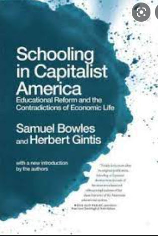 SCHOOLING IN CAPITALIST AMERICA: EDUCATIONAL REFORM AND THE CONTRADICTIONS OF ECONOMIC LIFE