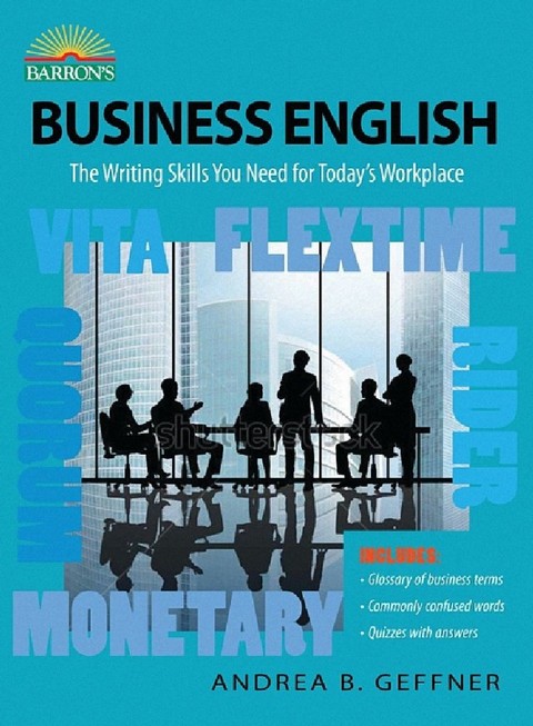 BUSINESS ENGLISH: THE WRITING SKILLS YOU NEED FOR TODAY'S WORKPLACE (BARRON'S)