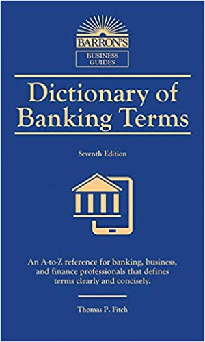 DICTIONARY OF BANKING TERMS (BARRON'S)