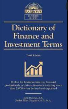 DICTIONARY OF FINANCE AND INVESTMENT TERMS: MORE THAN 5,000 TERMS DEFINED AND EXPLAINED (BARRON'S)