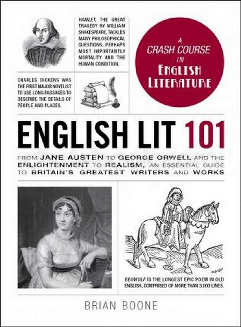ENGLISH LIT 101: FROM JANE AUSTEN TO GEORGE ORWELL AND THE ENLIGHTENMENT TO REALISM, AN ESSENTIAL