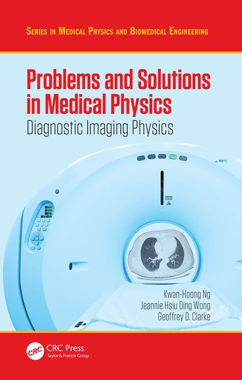 PROBLEMS AND SOLUTIONS IN MEDICAL PHYSICS: DIAGNOSTIC IMAGING PHYSICS