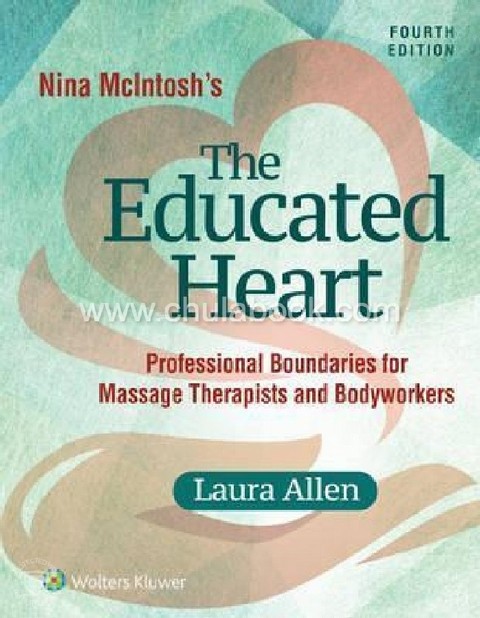 NINA MCINTOSH S THE EDUCATED HEART: PROFESSIONAL BOUNDARIES FOR MASSAGE THERAPISTS
