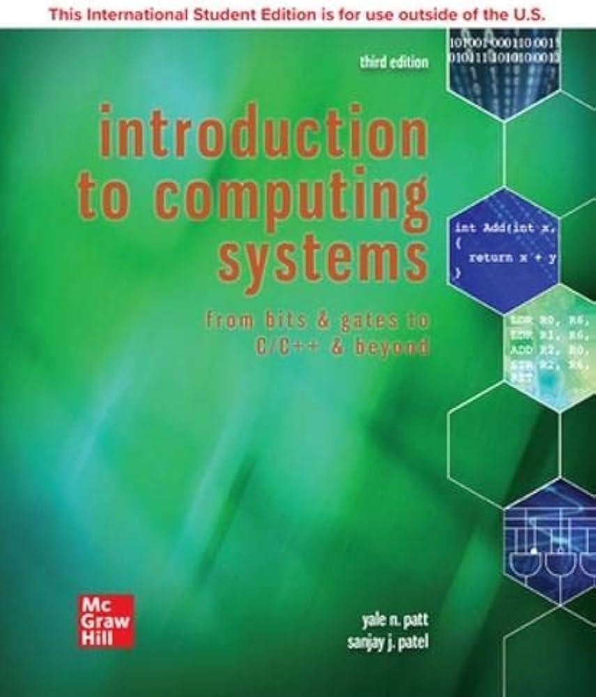 INTRODUCTION TO COMPUTING SYSTEMS: FROM BITS AND GATES TO C & BEYOND (ISE)