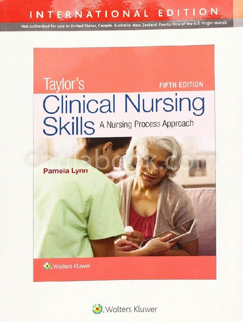 TAYLOR'S CLINICAL NURSING SKILLS: A NURSING PROCESS APPROACH (IE)