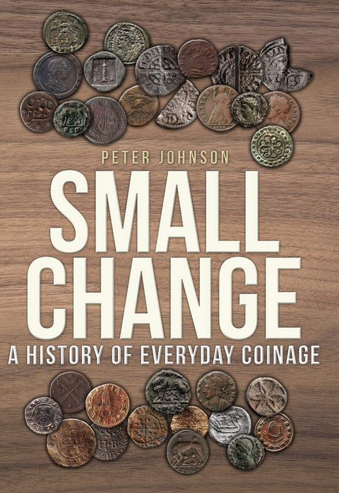 SMALL CHANGE: A HISTORY OF EVERYDAY COINAGE