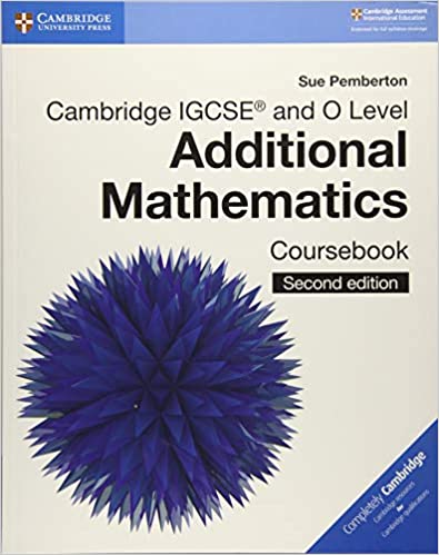 CAMBRIDGE IGCSE AND O LEVEL ADDITIONAL MATHEMATICS: COURSEBOOK