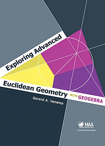 EXPLORING ADVANCED EUCLIDEAN GEOMETRY WITH GEOGEBRA (CLASSROOM RESOURCE MATERIALS) (HC)