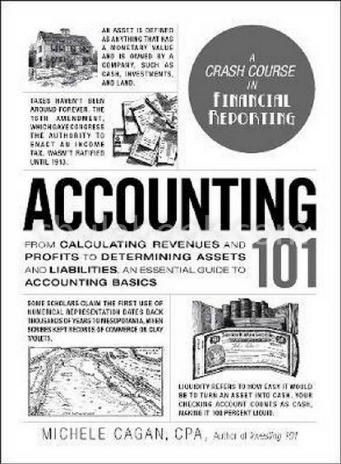 ACCOUNTING 101: FROM CALCULATING REVENUES AND PROFITS TO DETERMINING ASSETS AND LIABILITIES, AN ESSE