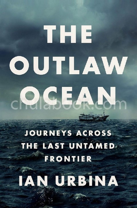 OUTLAW OCEAN: JOURNEYS ACROSS THE LAST UNTAMED FRONTIER