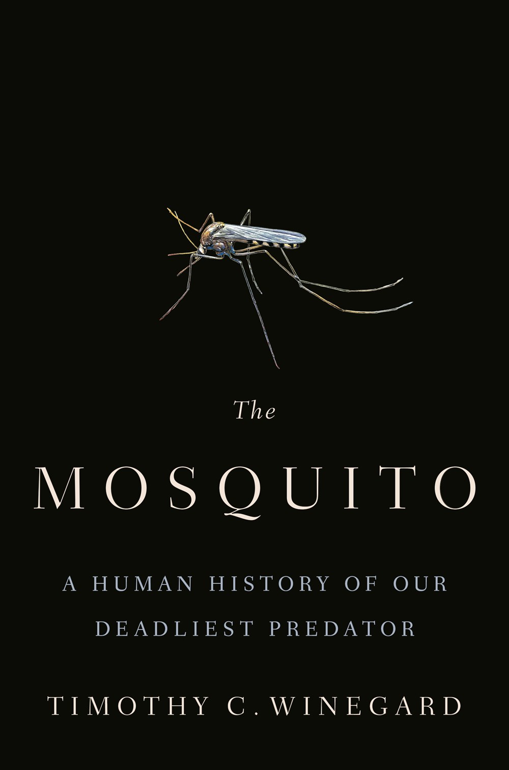 MOSQUITO: A HUMAN HISTORY OF OUR DEADLIEST PREDATOR