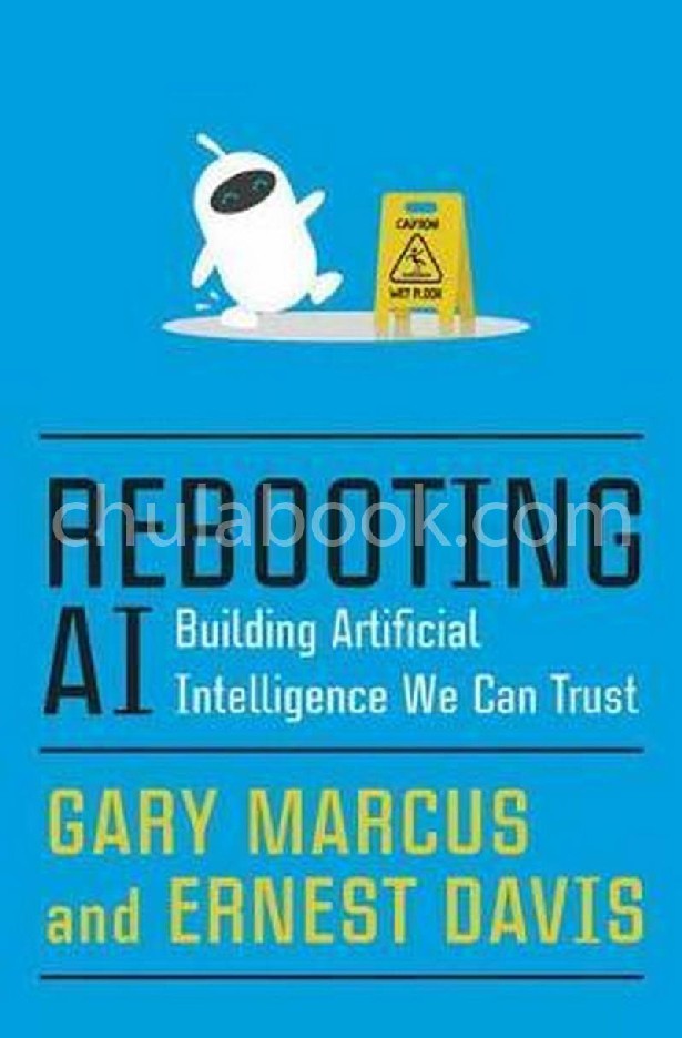 REBOOTING AI: BUILDING ARTIFICIAL INTELLIGENCE WE CAN TRUST (HC)