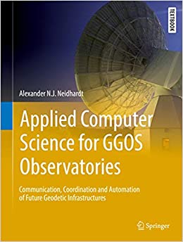 APPLIED COMPUTER SCIENCE FOR GGOS OBSERVATORIES: COMMUNICATION, COORDINATION & AUTOMATION OF FUTURE