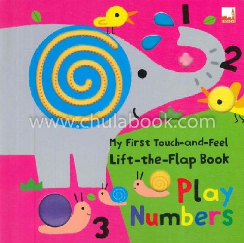 PLAY NUMBERS: MY FIRST TOUCH-AND-FEEL, LIFT-THE-FLAP BOOK