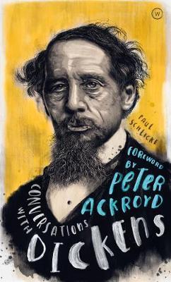 CONVERSATIONS WITH DICKENS: A FICTIONAL DIALOGUE BASED ON BIOGRAPHICAL FACTS (HC)