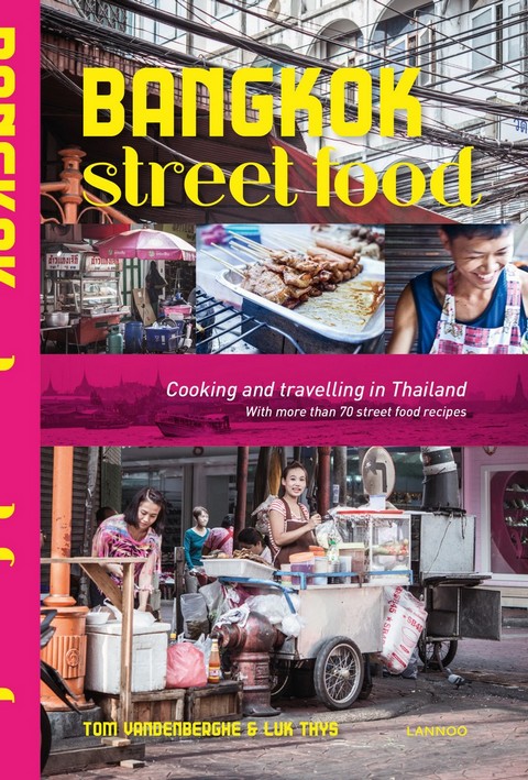 BANGKOK STREET FOOD: COOKING & TRAVELING IN THAILAND