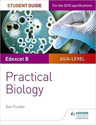EDEXCEL B AS/A-LEVEL PRACTICAL BIOLOGY: STUDENT GUIDE