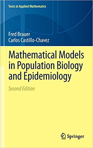 MATHEMATICAL MODELS IN POPULATION BIOLOGY AND EPIDEMIOLOGY (TEXTS IN APPLIED MATHEMATICS)