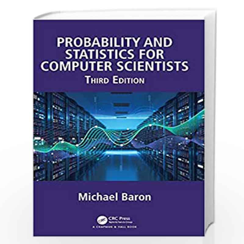 PROBABILITY AND STATISTICS FOR COMPUTER SCIENTISTS