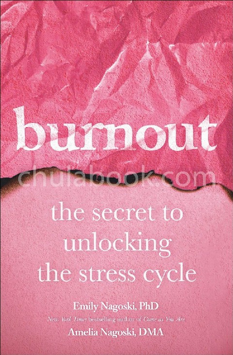 BURNOUT: THE SECRET TO UNLOCKING THE STRESS CYCLE