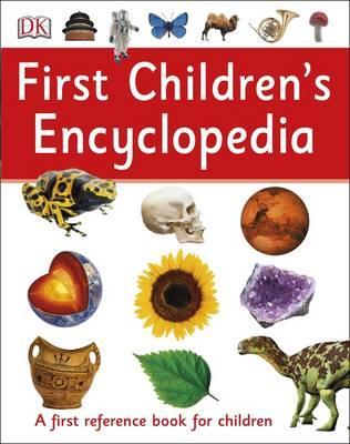 FIRST CHILDREN'S ENCYCLOPEDIA: A FIRST REFERENCE BOOK FOR CHILDREN