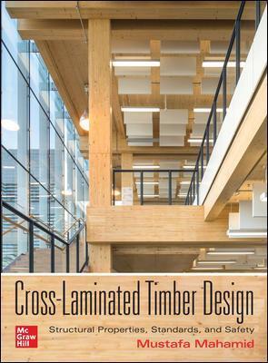 CROSS-LAMINATED TIMBER DESIGN: STRUCTURAL PROPERTIES, STANDARDS, AND SAFETY (HC)