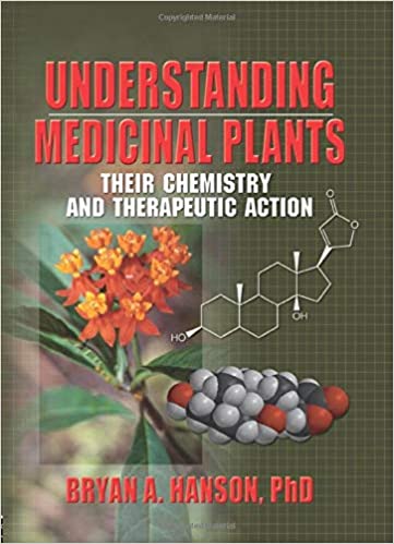 UNDERSTANDING MEDICINAL PLANTS: THEIR CHEMISTRY AND THERAPEUTIC ACTION
