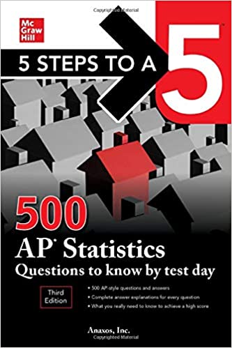 5 STEPS TO A 5: 500 AP STATISTICS QUESTIONS TO KNOW BY TEST DAY