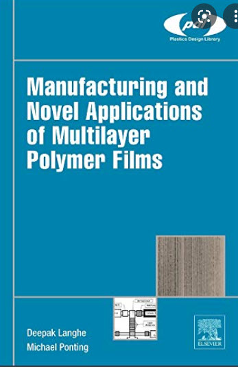 MANUFACTURING AND NOVEL APPLICATIONS OF MULTILAYER POLYMER FILMS (HC)