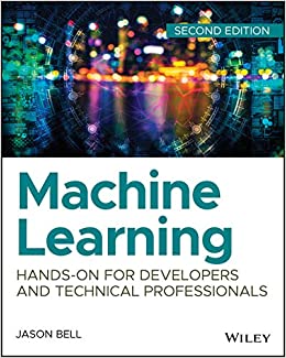 MACHINE LEARNING: HANDS-ON FOR DEVELOPERS AND TECHNICAL PROFESSIONALS