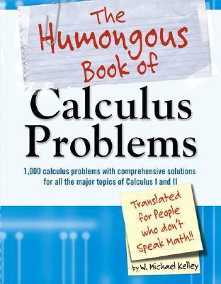 THE HUMONGOUS BOOK OF CALCULUS PROBLEMS